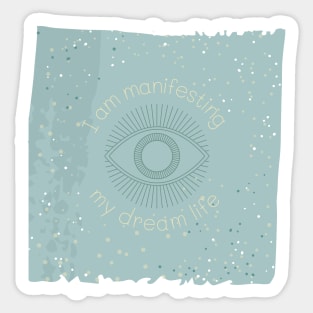 I am manifesting my dream life Sticker